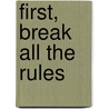 First, Break All the Rules door Marcus Buckingham