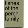 Fishes Of The Perch Family door Sir William Jardine