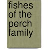 Fishes Of The Perch Family by Sir William Jardine