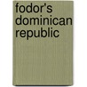 Fodor's Dominican Republic by Fodor Travel Publications