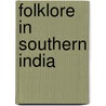 Folklore in Southern India door Sastri Pandit S. M. Natesa