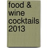 Food & Wine Cocktails 2013 door The Editors of Food and Wine
