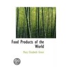 Food Products Of The World door Mary Elizabeth Green