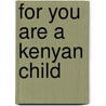 For You Are A Kenyan Child by Kelly Cunnane