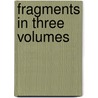 Fragments In Three Volumes door Cave/