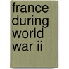 France During World War Ii door Thomas R. Christofferson