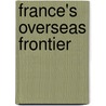 France's Overseas Frontier by John Connell