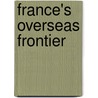 France's Overseas Frontier by John Connell