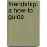 Friendship: A How-To Guide door Jan Burns