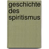 Geschichte des Spiritismus door Cesar Baudi Ritter Von Vesme