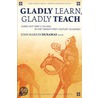 Gladly Learn, Gladly Teach door John Marson Dunaway