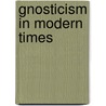 Gnosticism in Modern Times door Ronald Cohn