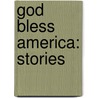God Bless America: Stories by Steve Almond