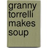 Granny Torrelli Makes Soup door Sharon Creech