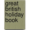 Great British Holiday Book by Samantha Meredith