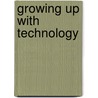 Growing Up With Technology door Joanna Mcpake