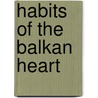 Habits Of The Balkan Heart by Stjepan Mestrovic
