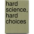 Hard Science, Hard Choices