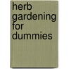 Herb Gardening for Dummies door Kathleen Fisher