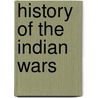 History Of The Indian Wars door Henry Trumbull