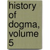History of Dogma, Volume 5 by Neil Buchanan