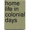 Home Life in Colonial Days door Nichols / Seloc