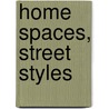 Home Spaces, Street Styles door Leslie J. Bank