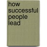 How Successful People Lead door John C. Maxwell