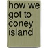 How We Got to Coney Island