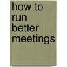 How to Run Better Meetings door Edward J. Hegarty