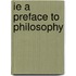 Ie a Preface to Philosophy
