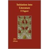 Initiation Into Literature by Emile Faguet
