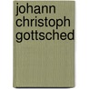 Johann Christoph Gottsched by Thomas Pago