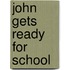 John Gets Ready For School