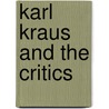 Karl Kraus and the Critics door Harry Zohn