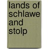 Lands of Schlawe and Stolp by Ronald Cohn