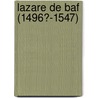 Lazare De Baf (1496?-1547) by Lucien Pinvert