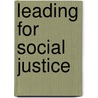 Leading For Social Justice door Colleen A. Capper