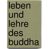 Leben Und Lehre Des Buddha door Richard Pischel