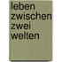 Leben Zwischen Zwei Welten