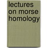 Lectures on Morse Homology door Augustin Banyaga