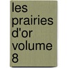 Les Prairies D'Or Volume 8 door D 956 Masudi