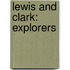 Lewis And Clark: Explorers