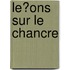Le�Ons Sur Le Chancre