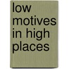 Low Motives In High Places door Thomas Jackson