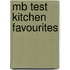 Mb Test Kitchen Favourites