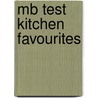 Mb Test Kitchen Favourites door Murdoch Books Test Kitchen