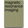 Magnetic Resonance Imaging door Jacques A. Boer