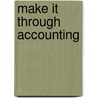 Make It Through Accounting door Douglas K. Schneider