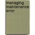 Managing Maintenance Error